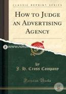 How to Judge an Advertising Agency (Classic Reprint) image