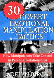 30 Covert Emotional Manipulation Tactics: How Manipulators Take Control in Personal Relationships image