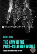 The Navy in the Post-Cold War World: The Uses and Value of Strategic Sea Power image