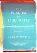 The Wisdom of Insecurity: A Message for an Age of Anxiety image