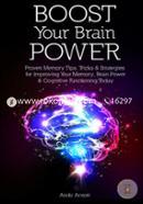 Boost Your Brain Power: Proven Memory Tips, Tricks and Strategies for Improving Your Memory, Brain Power and Cognitive Functioning Today image