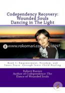 Codependency Recovery: Wounded Souls Dancing in the Light: Book 1: Empowerment, Freedom, and Inner Peace Through Inner Child Healing image