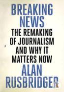 Breaking News: The Remaking of Journalism and Why It Matters Now image