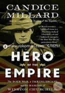Hero of the Empire: The Boer War, a Daring Escape, and the Making of Winston Churchill image