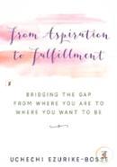 From Aspiration to Fulfillment: Bridging the Gap from Where You Are to Where You Want to Be image