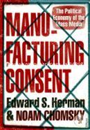 Manufacturing Consent : The Political Economy of the Mass Media image