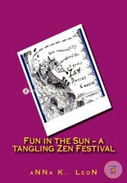 Fun in the Sun - A Tangling Zen Festival: Design Ideas, Zen- Doodles, Zen-Tangles, Zendalas, Zen- Stacking and Tangles image