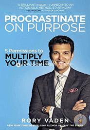 Procrastinate on Purpose: 5 Permissions to Multiply Your Time image