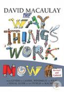 The Way Things Work Now: From Levers to Lasers, Windmills to Wi-fi, a Visual Guide to the World of Machines image