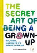 The Secret Art of Being a Grown-Up: Tips, Tricks, and Perks No One Thought to Tell You image