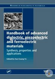 Handbook of Advanced Dielectric, Piezoelectric and Ferroelectric Materials: Synthesis, Properties and Applications (Woodhead Publishing Series in Electronic and Optical Materials) image