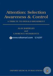 Attention: Selection, Awareness, and Control: A Tribute to Donald Broadbent image