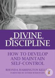 Divine Discipline: How to Develop and Maintain Self-Control image