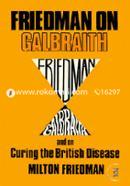 Friedman on Galbraith, and on curing the British disease image
