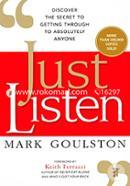 Just Listen: Discover the Secret to Getting Through to Absolutely Anyone image