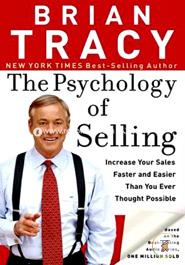 The Psychology of Selling: Increase Your Sales Faster and Easier Than You Ever Thought Possible image