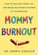 Mommy Burnout: How to Reclaim Your Life and Raise Healthier Children in the Process image