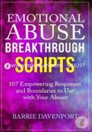 Emotional Abuse Breakthrough Scripts: 107 Empowering Responses and Boundaries To Use With Your Abuser image