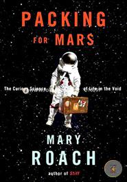 Packing for Mars The Curious Science of Life in the Void  image