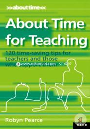 About Time for Teaching: 120 Time-Saving Tips for Teachers and Those Who Support Them image