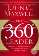The 360 Degree Leader: Developing Your Influence from Anywhere in the Organization image