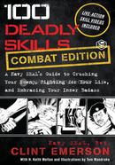100 Deadly Skills: A Navy SEAL's Guide to Crushing Your Enemy Fighting for Your Life and Embracing Your Inner Badass image