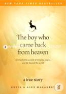 The Boy Who Came Back from Heaven: A Remarkable Account of Miracles, Angels, and Life beyond This World image