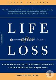 Life after Loss: A Practical Guide to Renewing Your Life after Experiencing Major Loss image