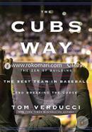 The Cubs Way: The Zen of Building the Best Team in Baseball and Breaking the Curse image