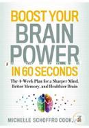 Boost Your Brain Power in 60 Seconds: The 4-Week Plan for a Sharper Mind, Better Memory, and Healthier Brain image