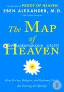 The Map of Heaven: How Science, Religion, and Ordinary People Are Proving the Afterlife image