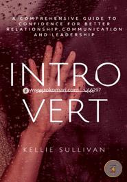 Introvert: A Comprehensive Guide to Confidence for Better Relationship,communication, and Leadership image