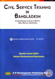 Civil Service Tranining in Bangladesh An Institutional Analysis of BPATC Role, Rhetoric and Reality image