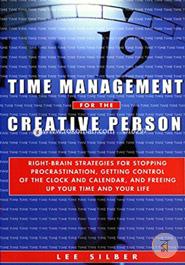 Time Management for the Creative Person: Right-Brain Strategies for Stopping Procrastination, Getting Control of the Clock and Calendar, and Freeing Up Your Time and Your Life image