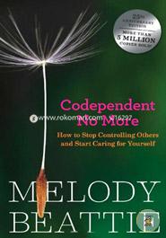 Codependent No More: How to Stop Controlling Others and Start Caring for Yourself image