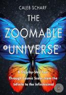 The Zoomable Universe: A Step-by-Step Tour Through Cosmic Scale, from the Infinite to the Infinitesimal image