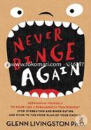 Never Binge Again: Reprogram Yourself to Think Like a Permanently Thin Person. Stop Overeating and Binge Eating and Stick to the Food Plan of Your Choice! image