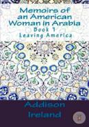 Memoirs of an American Woman in Arabia: Leaving America: Volume 1 image