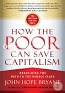 How the Poor Can Save Capitalism: Rebuilding the Path to the Middle Class image