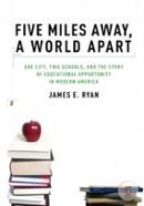 Five Miles Away, A World Apart: One City, Two Schools, and the Story of Educational Opportunity in Modern America image