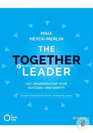 The Together Leader: Get Organized for Your Success - and Sanity! image