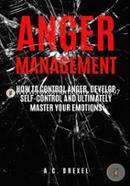 Anger Management: How to Control Anger, Develop Self-Control and Ultimately Maste (Self-Help, Anger Management, Stress, Emotions, Anxiety) image