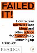Failed It!: How to turn mistakes into ideas and other advice for successfully screwing up image