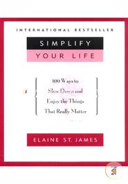 Simplify Your Life: 100 Ways to Slow Down and Enjoy the Things That Really Matter  image