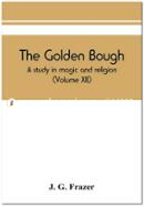 The Golden Bough: A Study in Magic and Religion (Volume XII) image