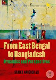 From East Bengal to Bangladesh: Dynamics and Perspectives image