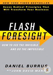 Flash Foresight: How to See the Invisible and Do the Impossible image
