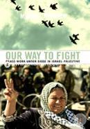 Our Way to Fight: Peace-Work under Siege in Israel-Palestine image