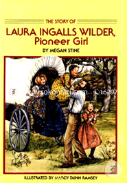 Story of Laura Ingalls Wilder: Pioneer Girl 