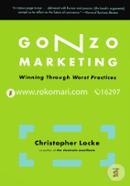 Gonzo Marketing: Winning Through Worst Practices  image